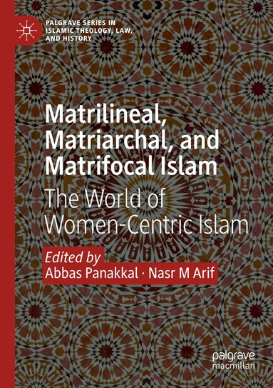 Abbas Panakkal, Nasr M Arif - Matrilineal, Matriarchal, and Matrifocal Islam, Häftad