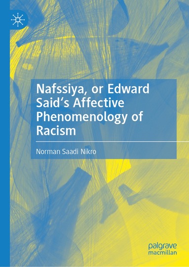 bokomslag Nafssiya, or Edward Said's Affective Phenomenology of Racism