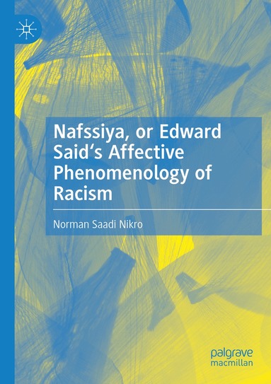 Norman Saadi Nikro - Nafssiya, or Edward Said's Affective Phenomenology of Racism, Häftad
