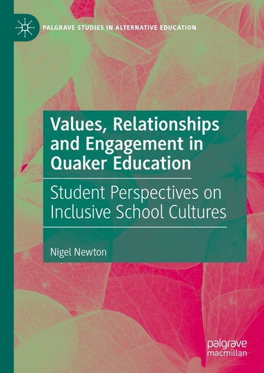Nigel Newton - Values, Relationships and Engagement in Quaker Education, Inbunden