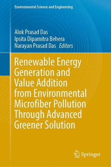 bokomslag Renewable Energy Generation and Value Addition from Environmental Microfiber Pollution Through Advanced Greener Solution