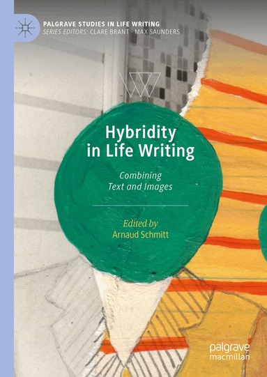 Arnaud Schmitt - Hybridity in Life Writing, Inbunden