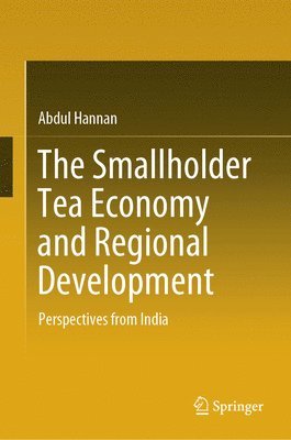 bokomslag The Smallholder Tea Economy and Regional Development