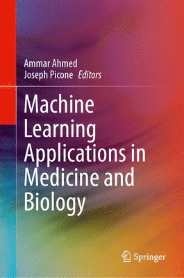 Ammar Ahmed, Joseph Picone - Machine Learning Applications in Medicine and Biology, Inbunden