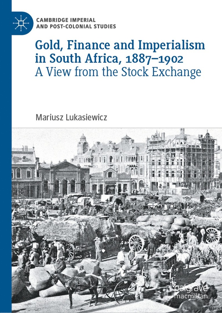 Mariusz Lukasiewicz - Gold, Finance and Imperialism in South Africa, 1887–1902, Inbunden