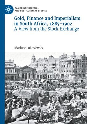 Gold, Finance and Imperialism in South Africa, 1887-1902 1