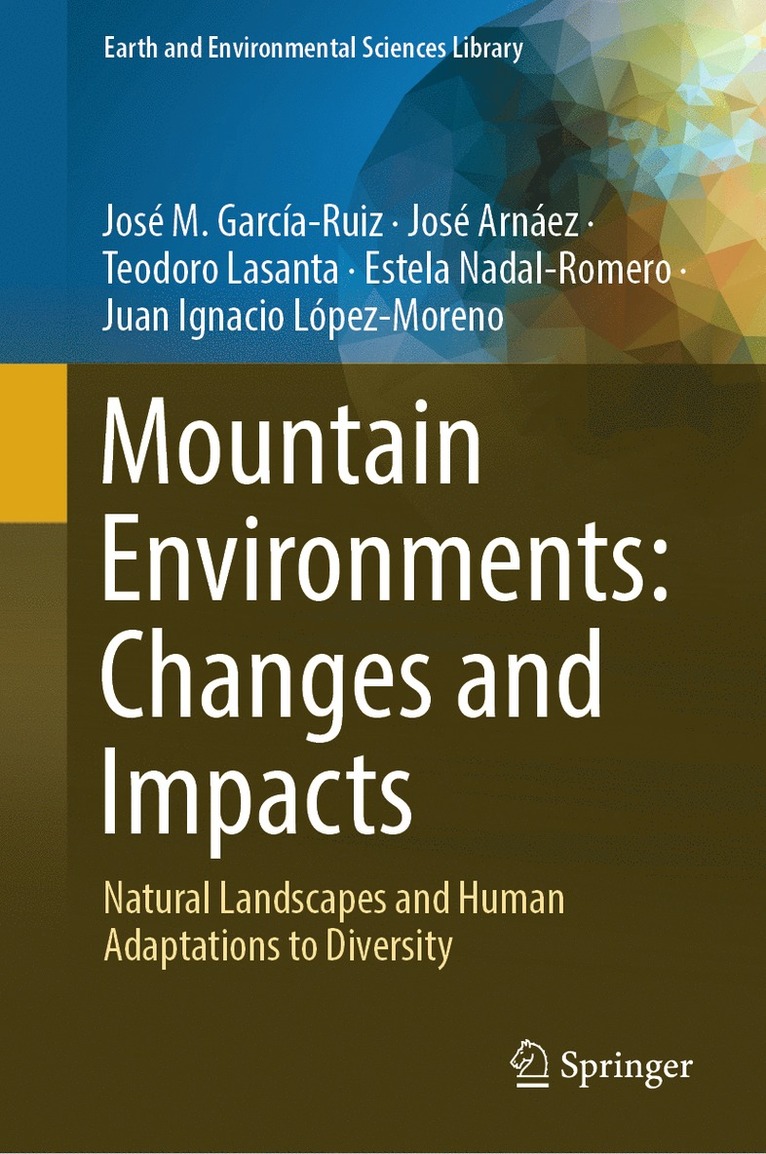 José M. García-Ruiz, José Arnáez, Teodoro Lasanta, Estela Nadal-Romero, Juan Ignacio López- Moreno, Jose M. Garcia-Ruiz, Jose Arnaez, Juan Ignacio Lopez- Moreno - Mountain Environments: Changes and Impacts, Inbunden