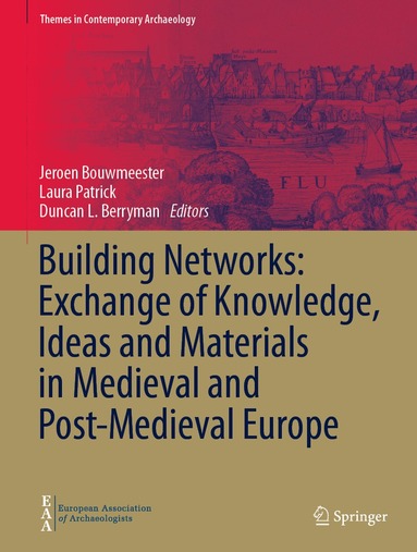 Jeroen Bouwmeester, Laura Patrick, Duncan Berryman - Building Networks: Exchange of Knowledge, Ideas and Materials in Medieval and Post-Medieval Europe, Inbunden