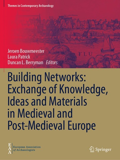 Jeroen Bouwmeester, Laura Patrick, Duncan Berryman - Building Networks: Exchange of Knowledge, Ideas and Materials in Medieval and Post-Medieval Europe, Häftad