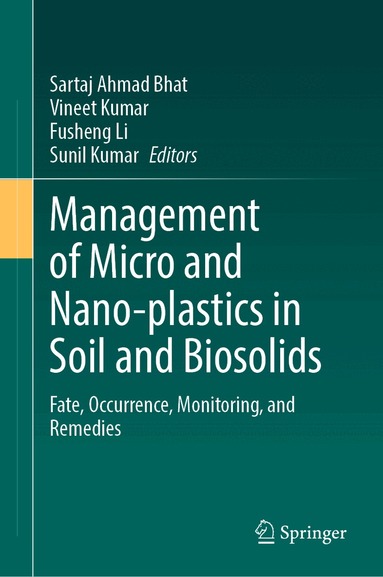 Sartaj Ahmad Bhat, Vineet Kumar, Fusheng Li, Sunil Kumar - Management of Micro and Nano-plastics in Soil and Biosolids, Inbunden
