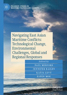 Navigating East Asian Maritime Conflicts: Technological Change, Environmental Challenges, Global and Regional Responses 1