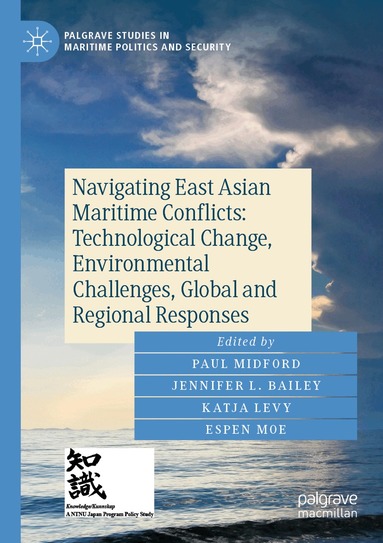 Paul Midford, Jennifer L. Bailey, Katja Levy, Espen Moe - Navigating East Asian Maritime Conflicts: Technological Change, Environmental Challenges, Global and Regional Responses, Häftad