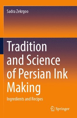 bokomslag Tradition and Science of Persian Ink Making