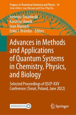 Ireneusz Grabowski, Karolina Słowik, Jean Maruani, Erkki J. Brändas, Karolina Slowik, Erkki J. Brandas, Karolina S¿owik - Advances in Methods and Applications of Quantum Systems in Chemistry, Physics, and Biology, Inbunden