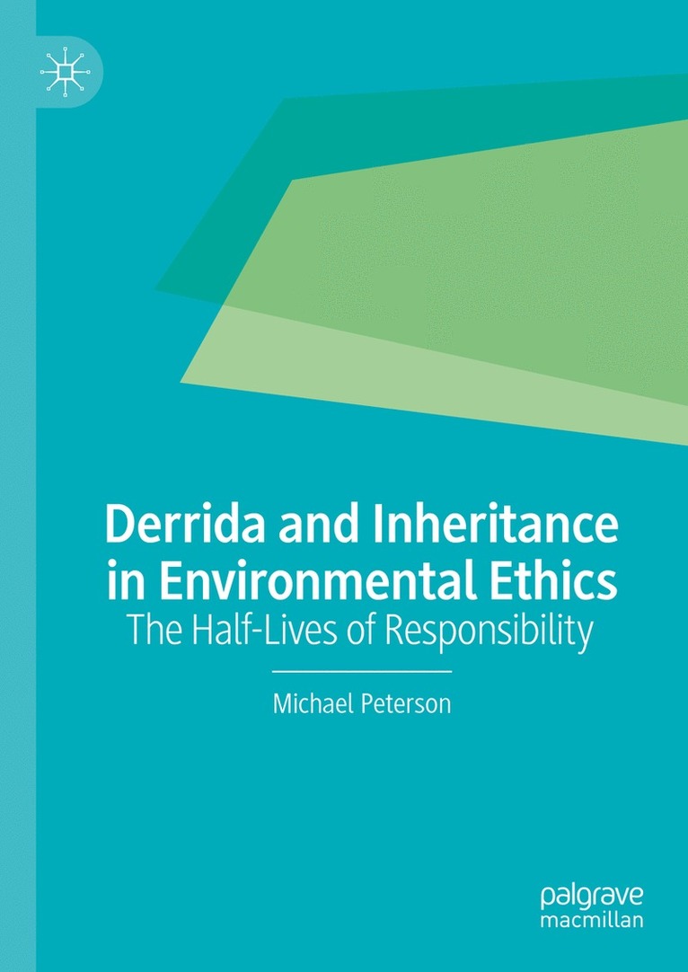 Michael Peterson - Derrida and Inheritance in Environmental Ethics, Inbunden