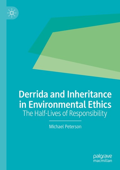 Michael Peterson - Derrida and Inheritance in Environmental Ethics, Häftad