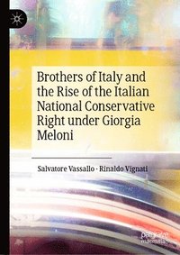 bokomslag Brothers of Italy and the Rise of the Italian National Conservative Right under Giorgia Meloni