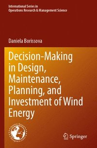 bokomslag Decision-Making in Design, Maintenance, Planning, and Investment of Wind Energy