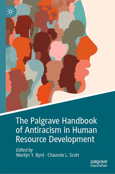 Marilyn Y. Byrd, Chaunda L. Scott - Palgrave Handbook of Antiracism in Human Resource Development, Inbunden