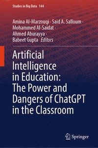 bokomslag Artificial Intelligence in Education: The Power and Dangers of ChatGPT in the Classroom
