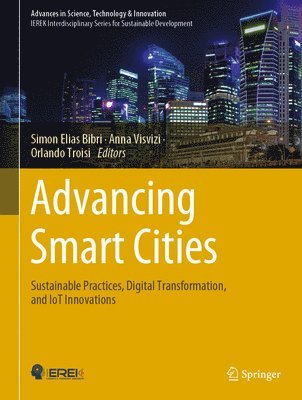 Simon Elias Bibri, Anna Visvizi, Orlando Troisi - Advancing Smart Cities, Inbunden