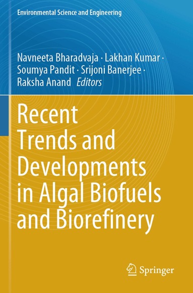 Navneeta Bharadvaja, Lakhan Kumar, Soumya Pandit, Srijoni Banerjee, Raksha Anand - Recent Trends and Developments in Algal Biofuels and Biorefinery, Häftad
