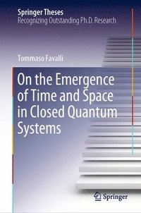 bokomslag On the Emergence of Time and Space in Closed Quantum Systems