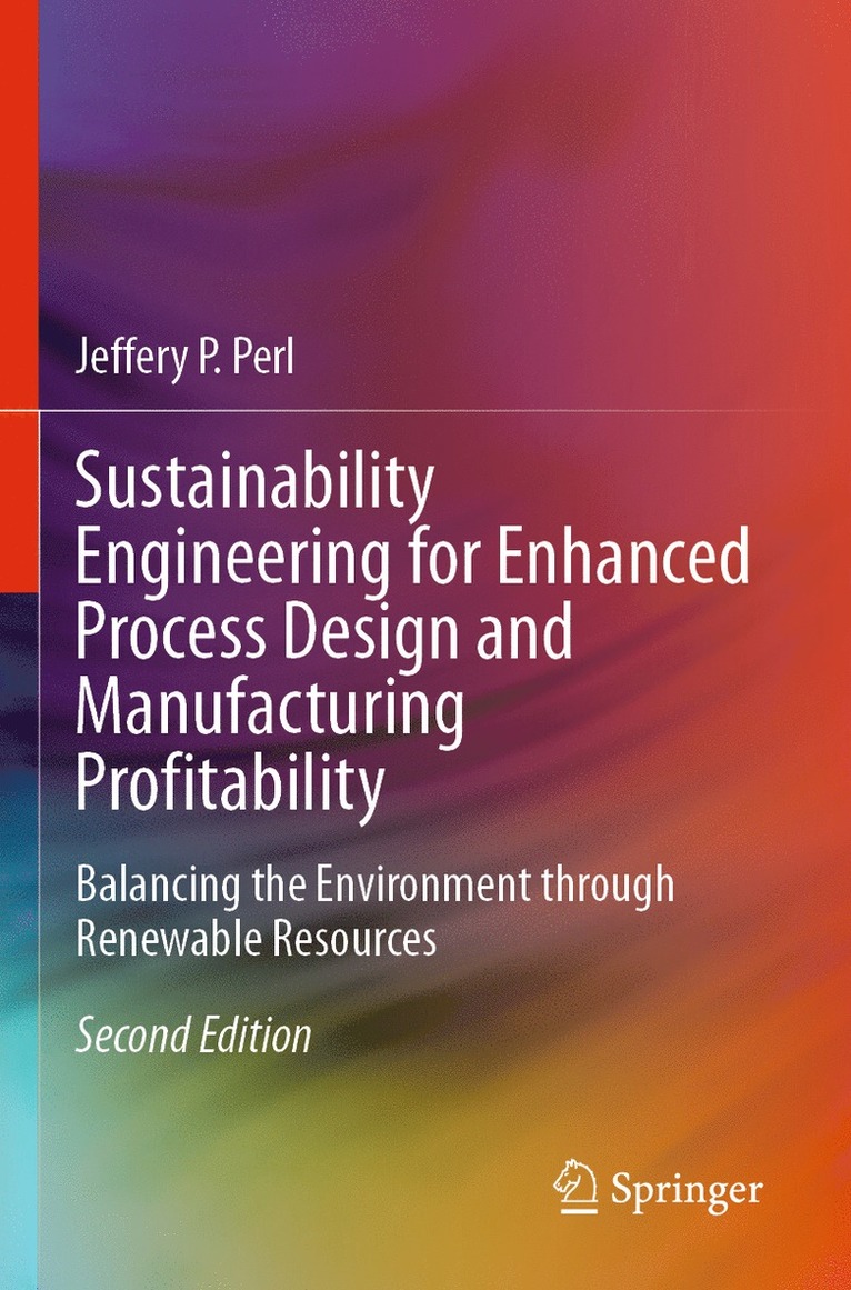Sustainability Engineering for Enhanced Process Design and Manufacturing Profitability