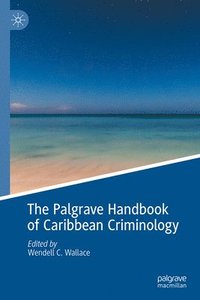 bokomslag The Palgrave Handbook of Caribbean Criminology