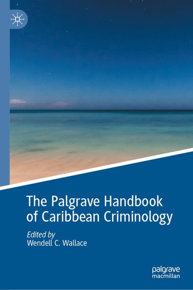 Wendell C. Wallace - Palgrave Handbook of Caribbean Criminology, Inbunden