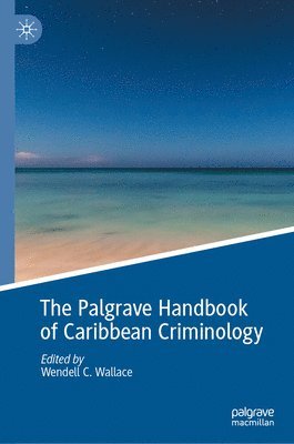 bokomslag The Palgrave Handbook of Caribbean Criminology