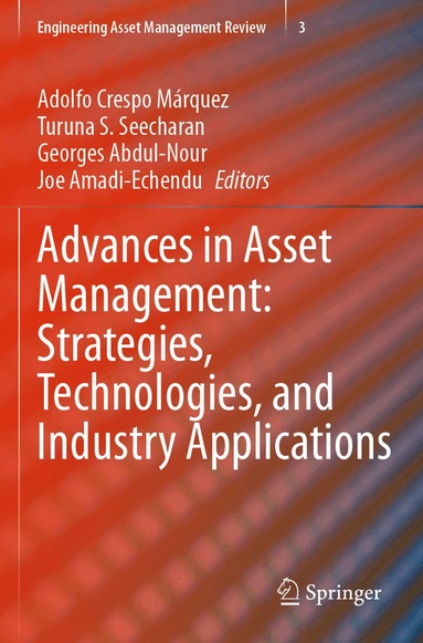 Adolfo Crespo Márquez, Turuna S. Seecharan, Georges Abdul-Nour, Joe Amadi-Echendu - Advances in Asset Management: Strategies, Technologies, and Industry Applications, Häftad