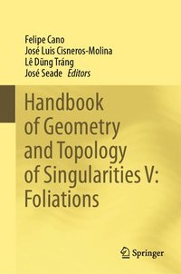 bokomslag Handbook of Geometry and Topology of Singularities V: Foliations