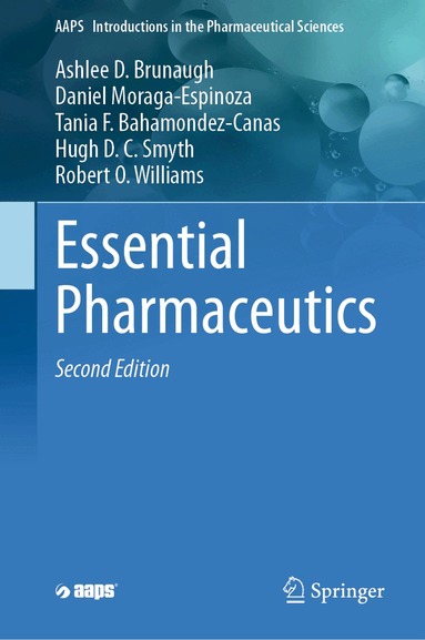 Ashlee D. Brunaugh, Daniel Moraga-Espinoza, Tania F. Bahamondez-Canas, Hugh D. C. Smyth, Robert O. Williams - Essential Pharmaceutics, Inbunden
