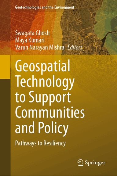 Swagata Ghosh, Maya Kumari, Varun Narayan Mishra - Geospatial Technology to Support Communities and Policy, Inbunden
