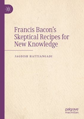 bokomslag Francis Bacon's Skeptical Recipes for New Knowledge