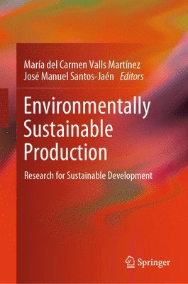 María del Carmen Valls Martínez, José Manuel Santos-Jaén, Maria del Carmen Valls Martinez, Jose Manuel Santos-Jaen - Environmentally Sustainable Production, Inbunden