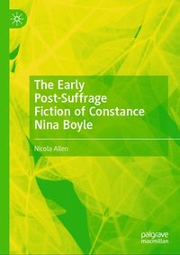 bokomslag Early Post-Suffrage Fiction of Constance Nina Boyle