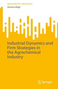 bokomslag Industrial Dynamics and Firm Strategies in the Agrochemical Industry