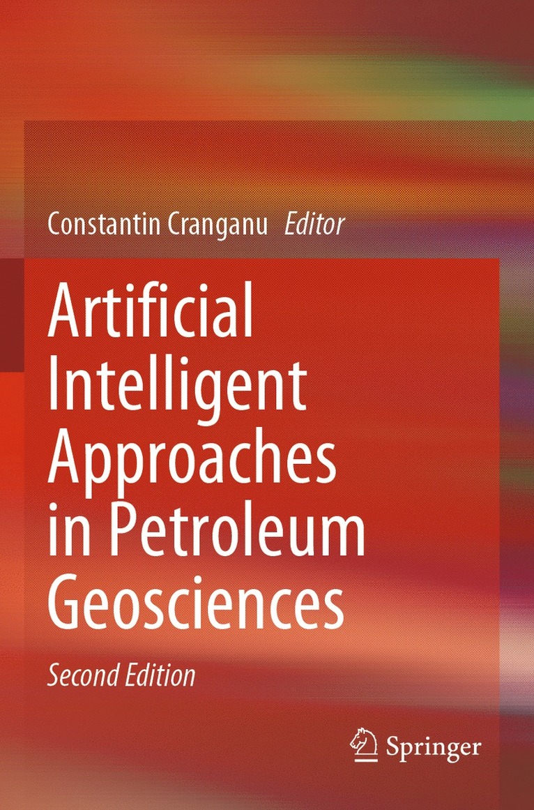 Constantin Cranganu - Artificial Intelligent Approaches in Petroleum Geosciences, Häftad