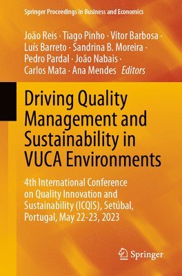 João Reis, Tiago Pinho, Vítor Barbosa, Luís Barreto, Sandrina B. Moreira, Pedro Pardal, João Nabais, Carlos Mata, Ana Mendes, Joao Reis, Vitor Barbosa, Luis Barreto, Joao Nabais, Tiago Reis, João - Driving Quality Management and Sustainability in VUCA Environments, Häftad
