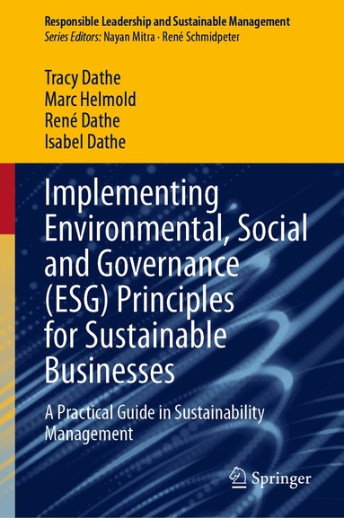 Tracy Dathe, Marc Helmold, René Dathe, Isabel Dathe - Implementing Environmental, Social and Governance (ESG) Principles for Sustainable Businesses, Inbunden