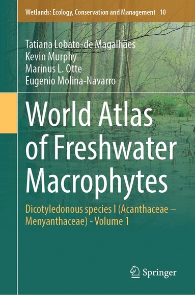 Tatiana Lobato-de Magalhães, Kevin Murphy, Marinus L. Otte, Eugenio Molina-Navarro - World Atlas of Freshwater Macrophytes, Inbunden
