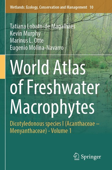 Tatiana Lobato-de Magalhães, Kevin Murphy, Marinus L. Otte, Eugenio Molina-Navarro - World Atlas of Freshwater Macrophytes, Häftad