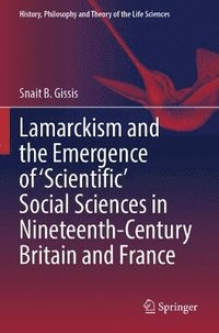 bokomslag Lamarckism and the Emergence of 'Scientific' Social Sciences in Nineteenth-Century Britain and France