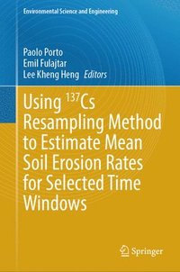 bokomslag Using ?Cs Resampling Method to Estimate Mean Soil Erosion Rates for Selected Time Windows