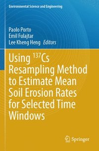 bokomslag Using 137Cs Resampling Method to Estimate Mean Soil Erosion Rates for Selected Time Windows