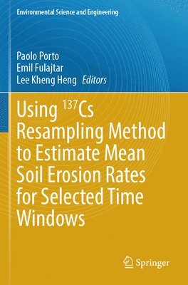bokomslag Using 137Cs Resampling Method to Estimate Mean Soil Erosion Rates for Selected Time Windows