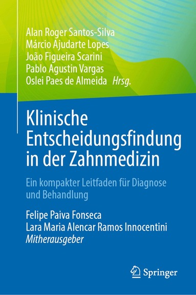 Alan Roger Santos-Silva, Márcio Ajudarte Lopes, João Figueira Scarini, Pablo Agustin Vargas, Oslei Paes de Almeida - Klinische Entscheidungsfindung in der Zahnmedizin, Inbunden