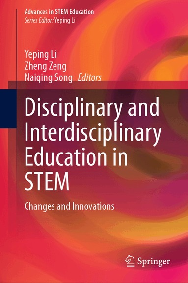 Yeping Li, Zheng Zeng, Naiqing Song - Disciplinary and Interdisciplinary Education in STEM, Inbunden